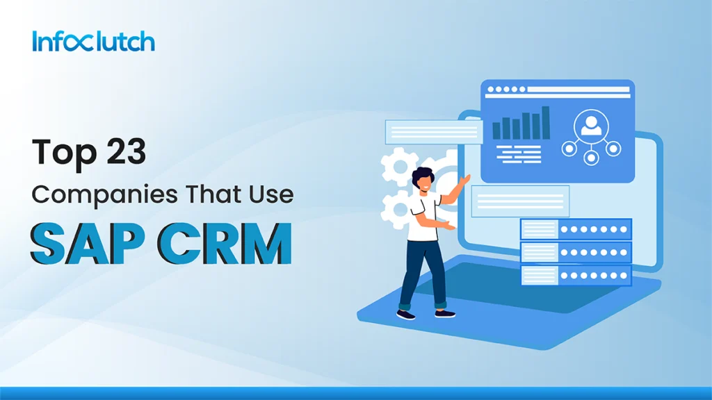 Top 23 Companies That Use SAP CRM Successfully