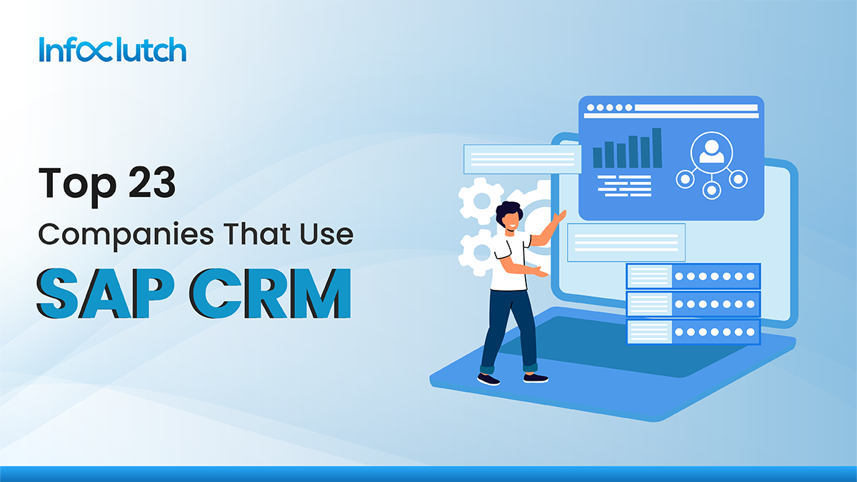 Top 23 Companies That Use SAP CRM Successfully