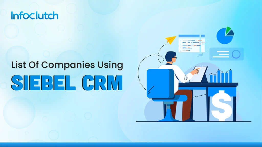 List of Companies Using Siebel CRM: The Ultimate Guide
