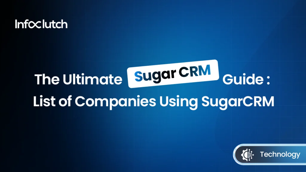 List of Companies Using SugarCRM: An Ultimate Guide