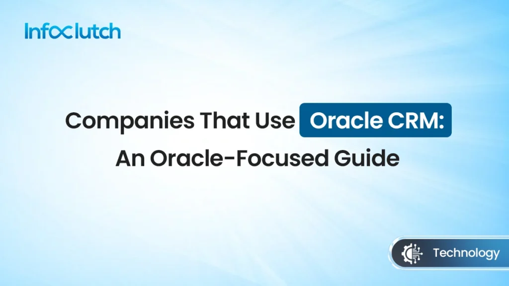 Companies That Use Oracle CRM: An Oracle-Focused Guide