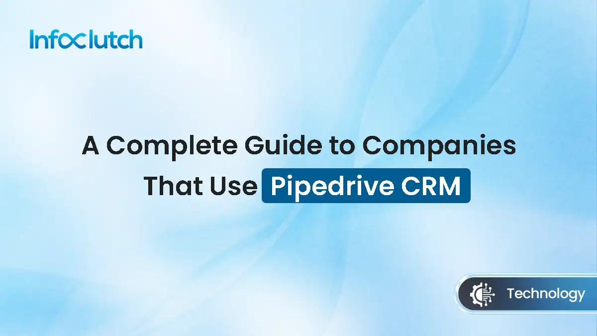 A Complete Guide to Companies That Use Pipedrive CRM