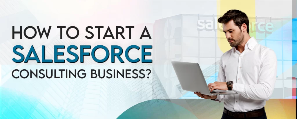 Start a Salesforce Consulting Business