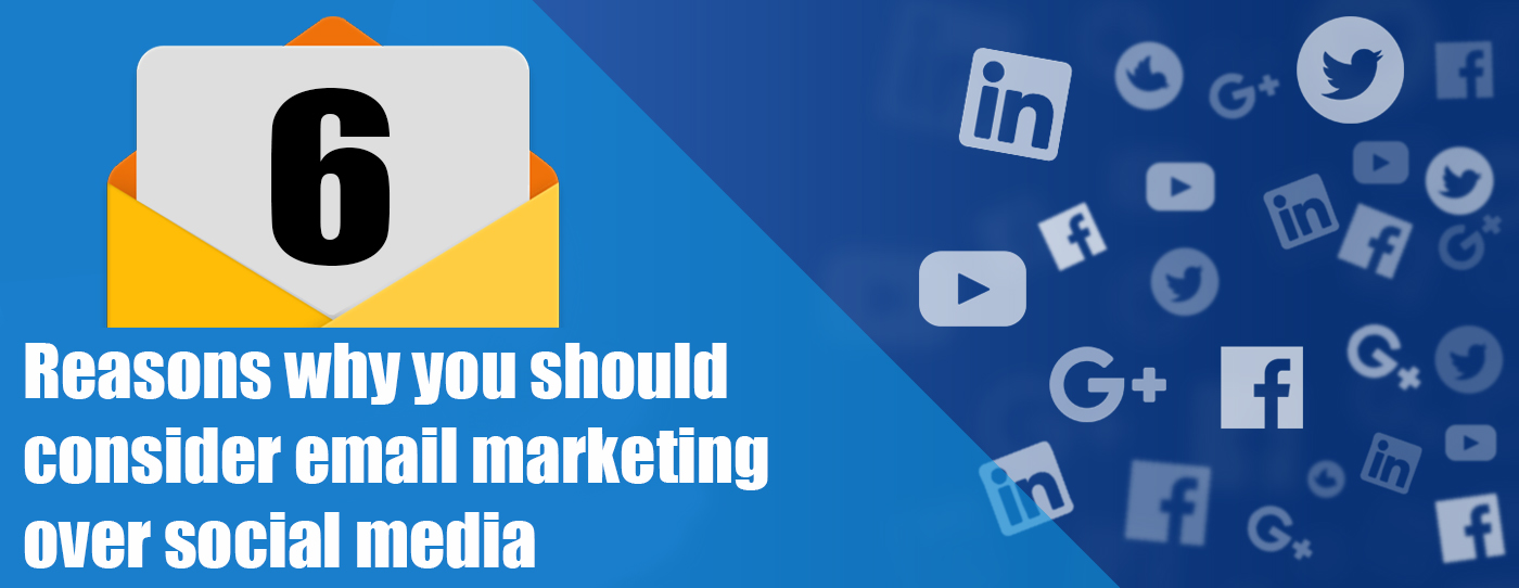 6 Reasons why you should consider email marketing over social media