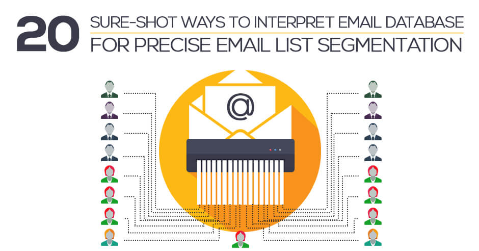 20 sure shot ways to interpret email database for precise email-list segmentation