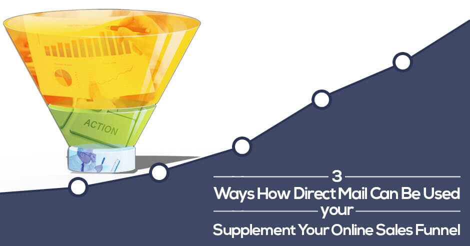 3 Ways How Direct Mail Can Be Used to Supplement Your Online Sales Funnel