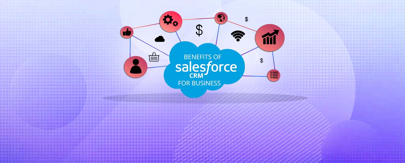 Benefits of Salesforce CRM For Business