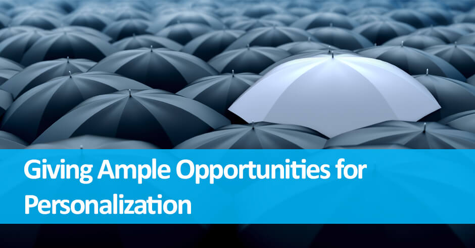 Giving Ample Opportunities For Personalization