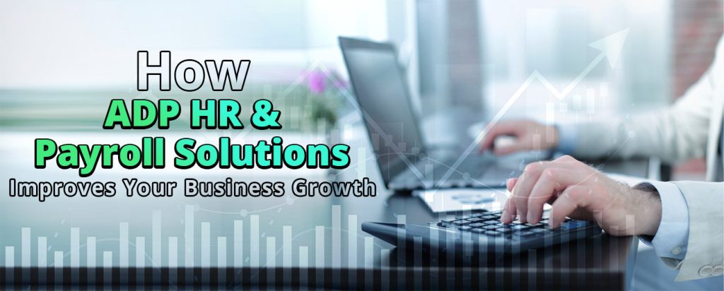 how adp hr & payroll solution improves your business growth