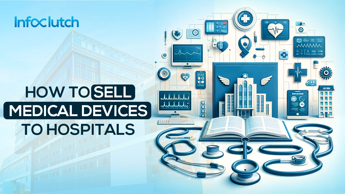 Strategies on how to sell medical devices to hospitals